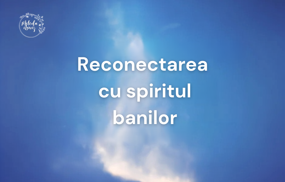 Exercițiul de reconectare cu spiritul banilor