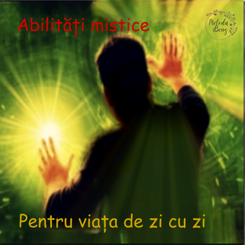 Dezvoltarea abilităților mistice pentru viața de zi cu zi